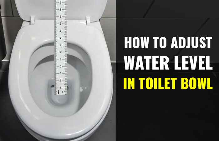 How To Adjust Water Level Toilet Bowl 